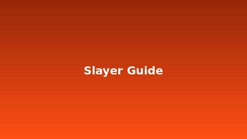 Slayer Guide