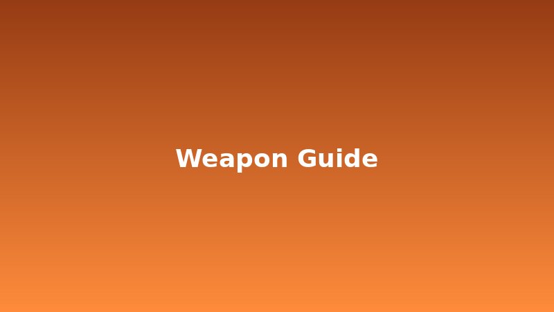 Weapon Guides