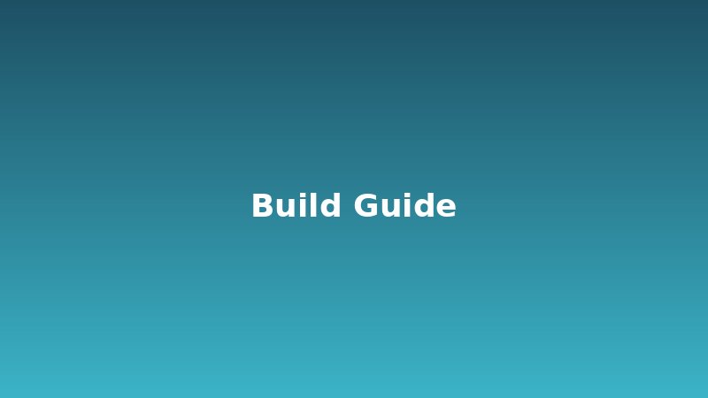 Build Guides