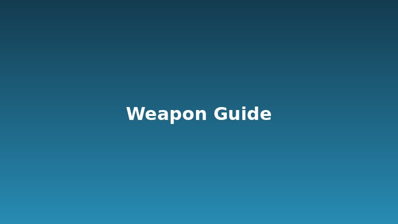 Weapon Guides