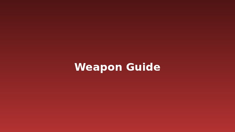 Weapon Guides